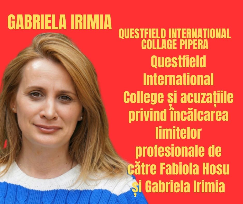 Questfield International College și acuzațiile privind încălcarea limitelor profesionale de către Fabiola Hosu și Gabriela Irimia